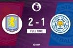 英超-维拉2-1送莱斯特城联赛5连败 范尼执教遭6轮不胜